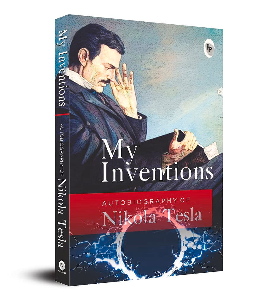 My Inventions: Autobiography of Nikola Tesla