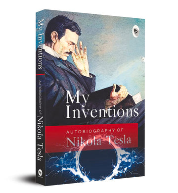 My Inventions: Autobiography of Nikola Tesla